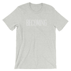 Becoming Short-Sleeve Unisex T-Shirt white lettering