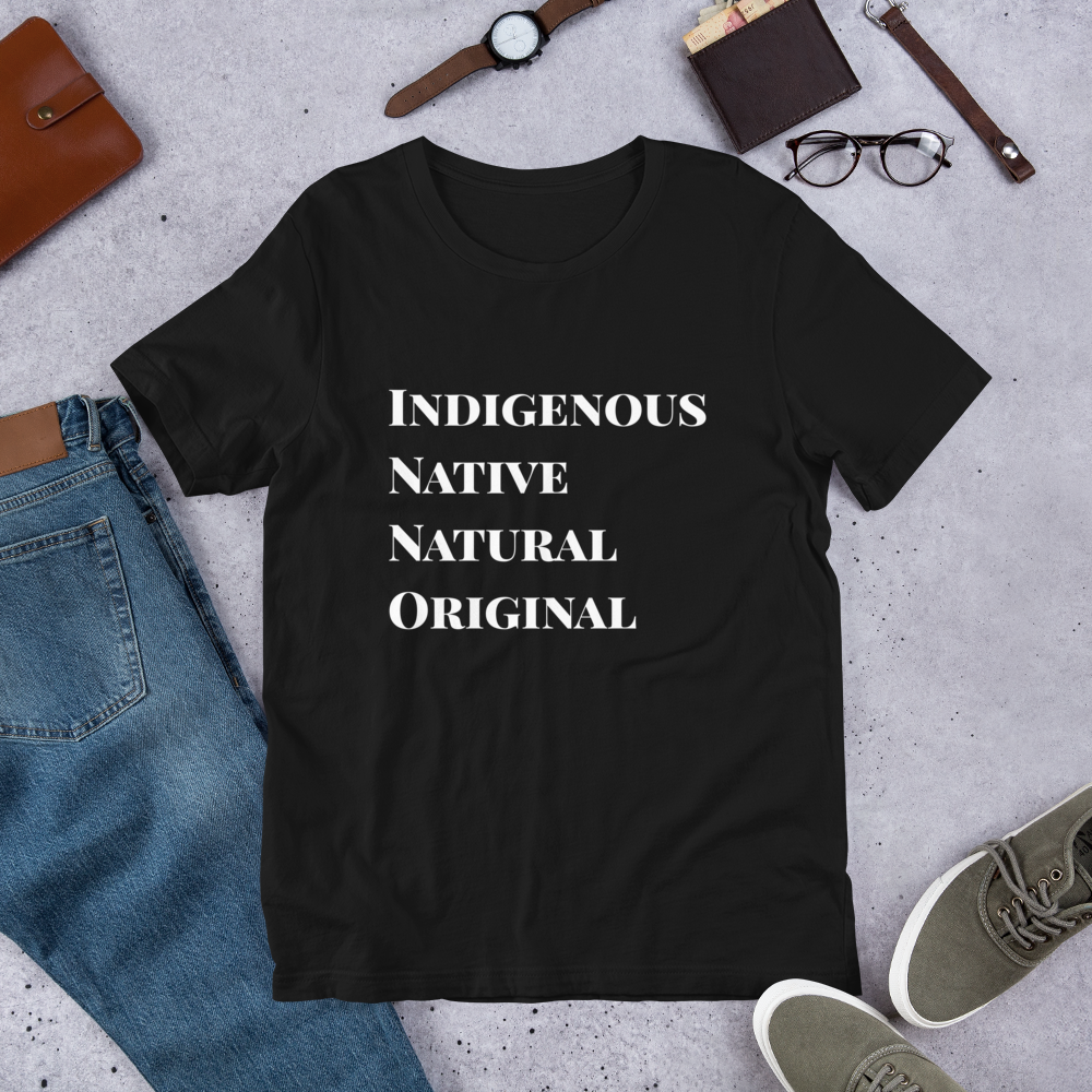Indigenous, Native, Natural, Original Short-Sleeve Unisex T-Shirt in White Letters