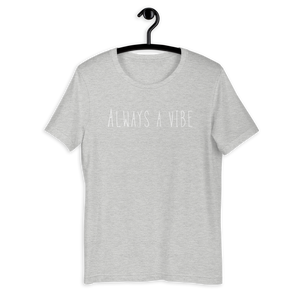 Always A Vibe Short-Sleeve Unisex T-Shirt White Lettering