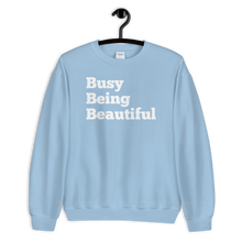 Busy Being Beautiful Unisex Sweatshirt