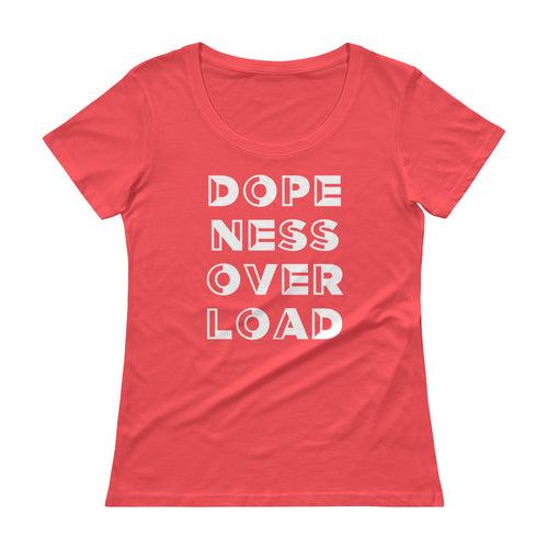 Dopeness Overload Ladies' Scoopneck T-Shirt by Pretty Flawsome