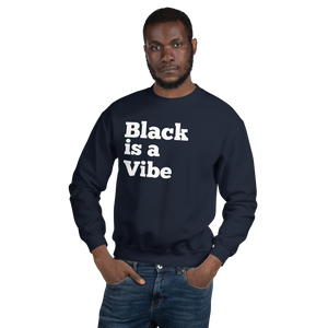 Black is a Vibe Unisex Sweatshirt White Lettering